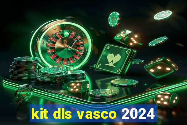 kit dls vasco 2024